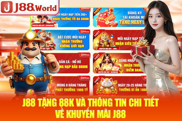 J88 Tặng 88K Và Thông Tin Chi Tiết Về Khuyến Mãi J88